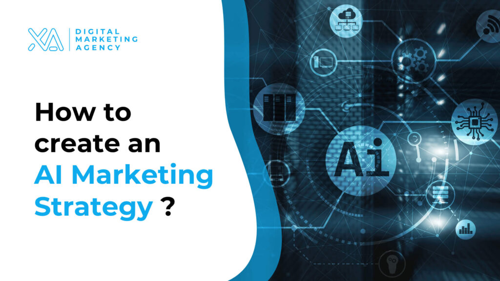 How To Create An AI Marketing Strategy? | Xira Infotech Digital ...